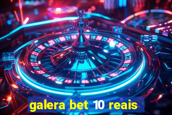 galera bet 10 reais